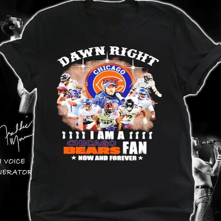 Damn Right I am a Chicago Bears fan now and forever signatures shirt