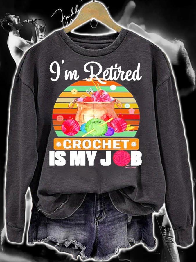 I'm retired crochet is my job vintage shirt