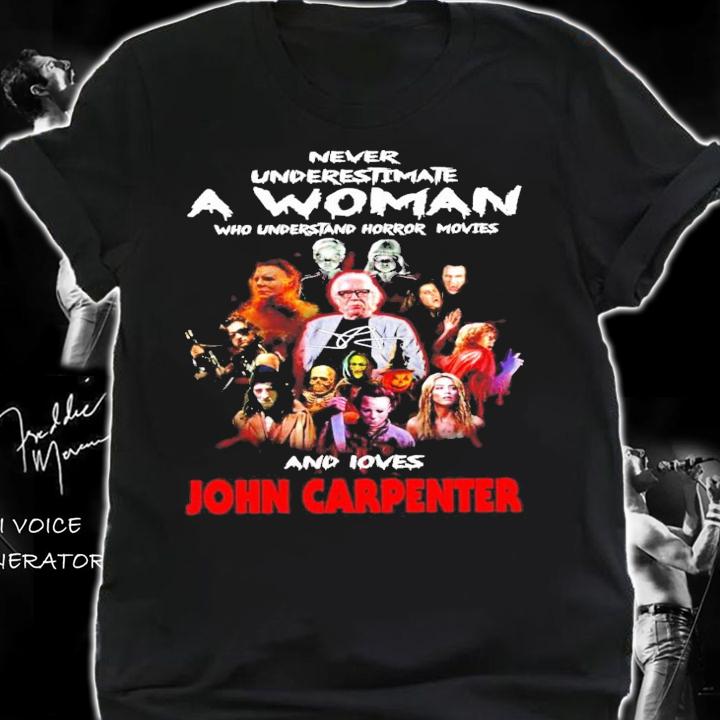 Never underestimate a woman and loves John Carpenter signature shirt shirt
