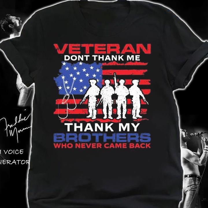 Veteran don't thank my Brothers who never came back shirt