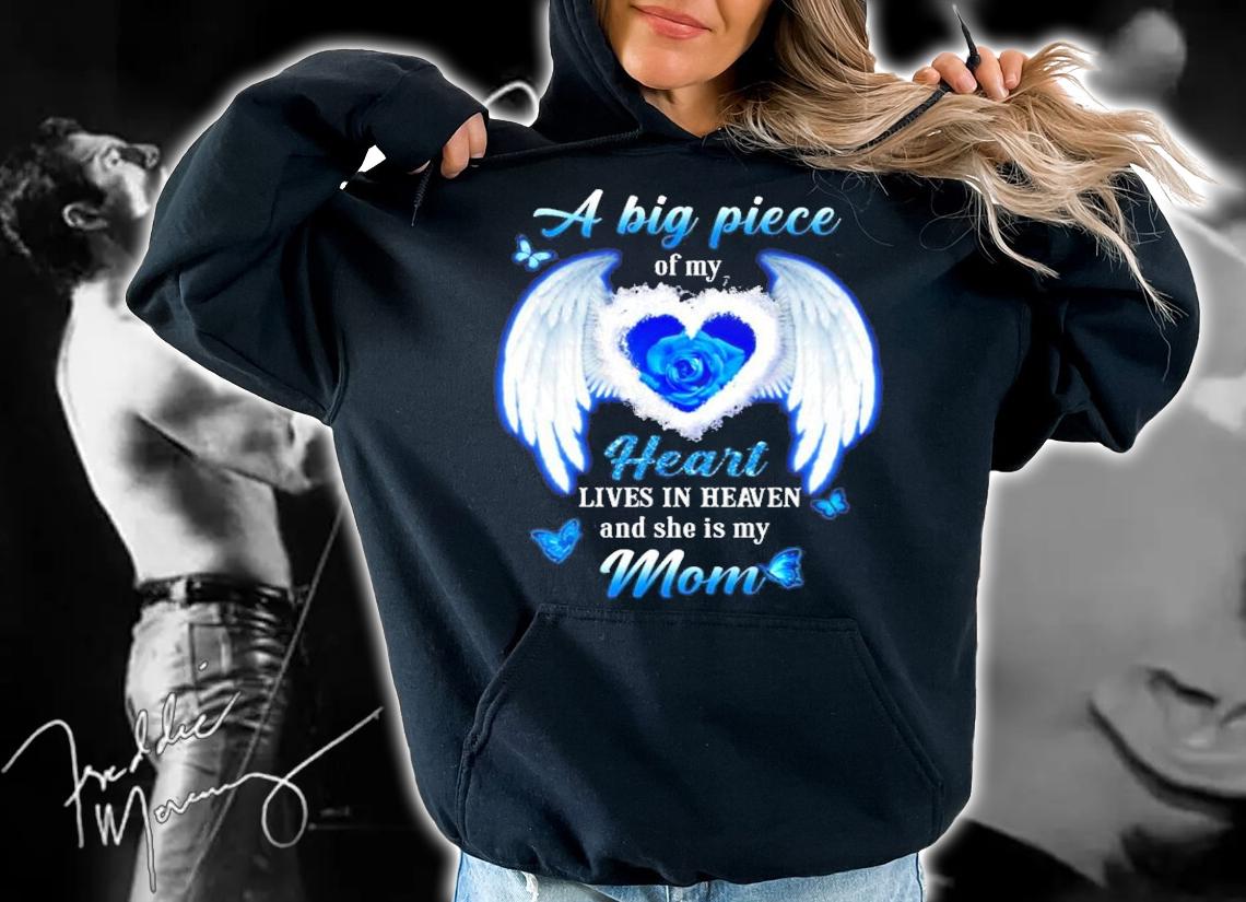 A big piece of my heart lives in heaven and she is my mom shirt