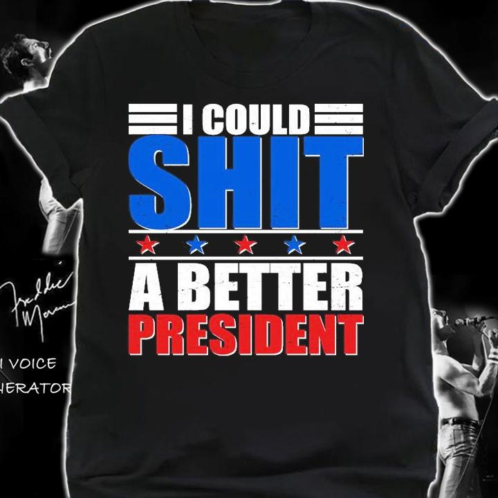 Anti Biden I Could Shit A Better President shirt shirt