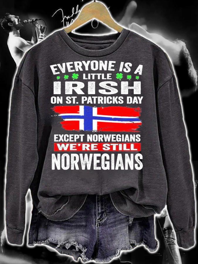 Everyone is a little Irish on St.Patrick's Day except Norwegians we're still Norwegians shirt sweatshirt
