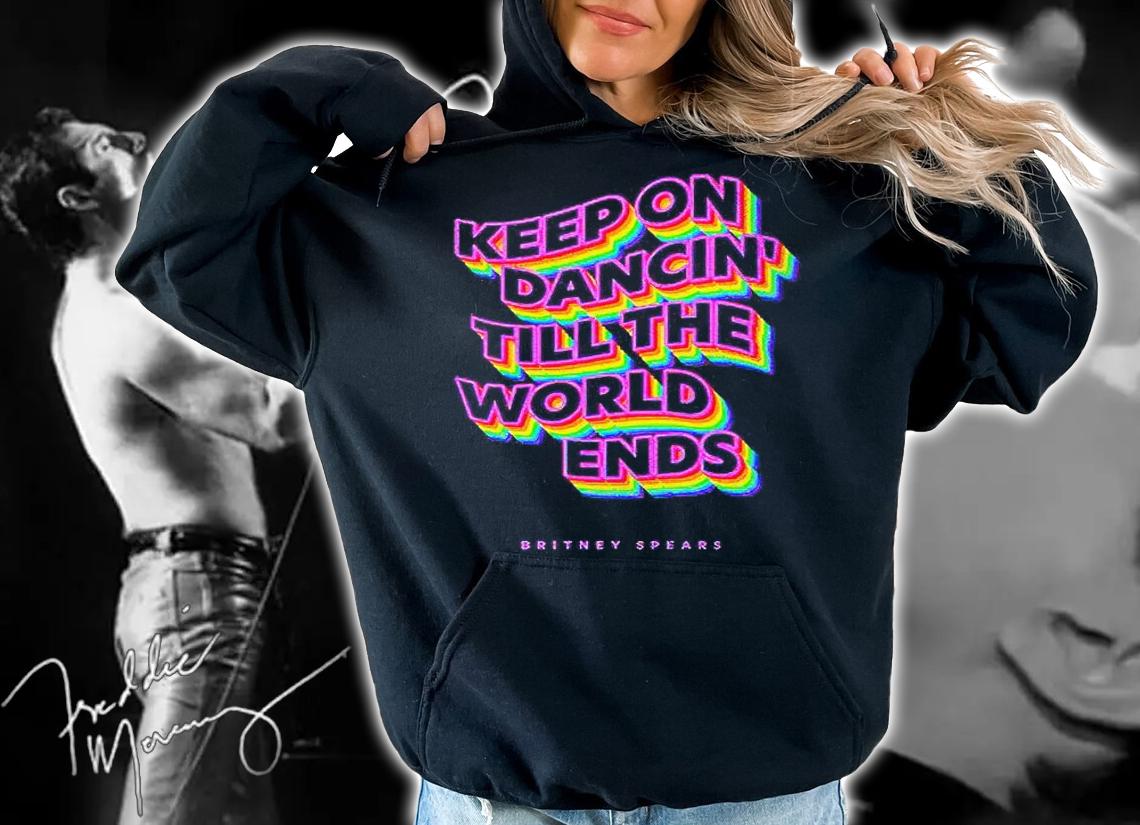 Keep on dancin' till the world ends Britney Spears T-shirt