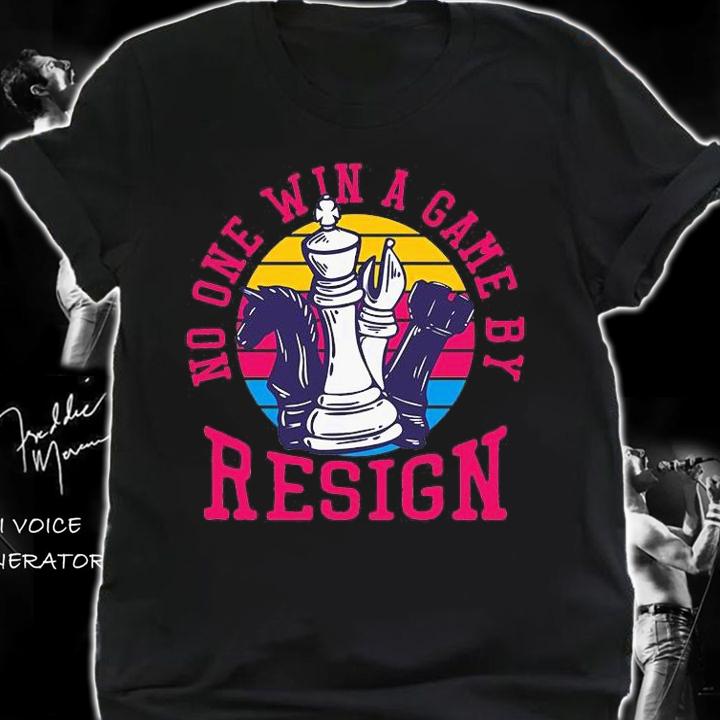No On Win A Game By Resign With Chess shirt shirt