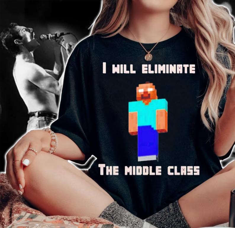 I Will Eliminate The Middle Class Herobrine shirt