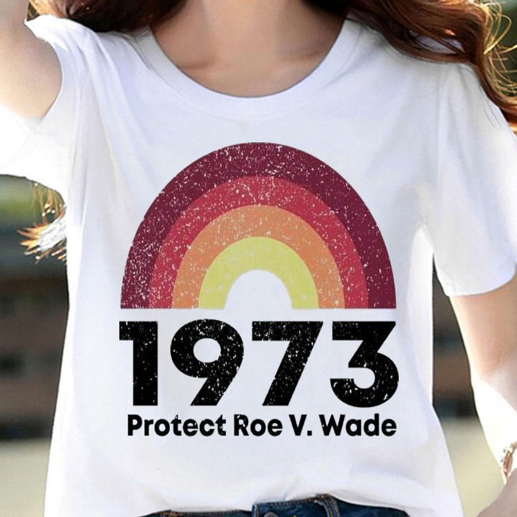 1973 Protect Roe V. Wade shirt woman shirt