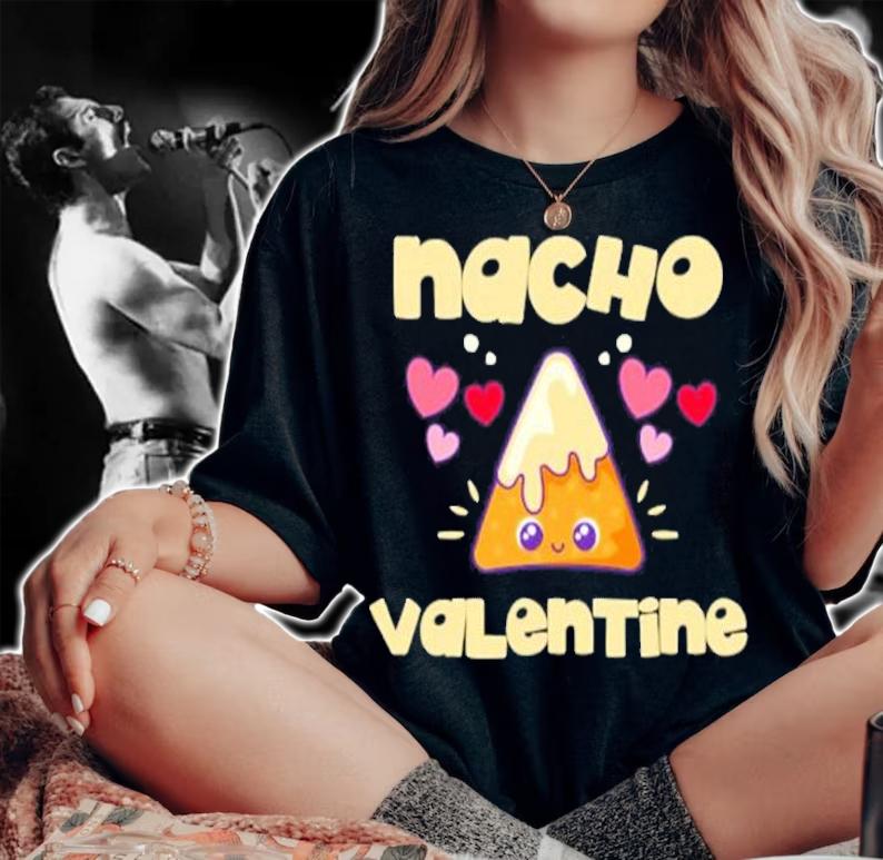 Nacho Valentine Mexican Food shirt woman shirt