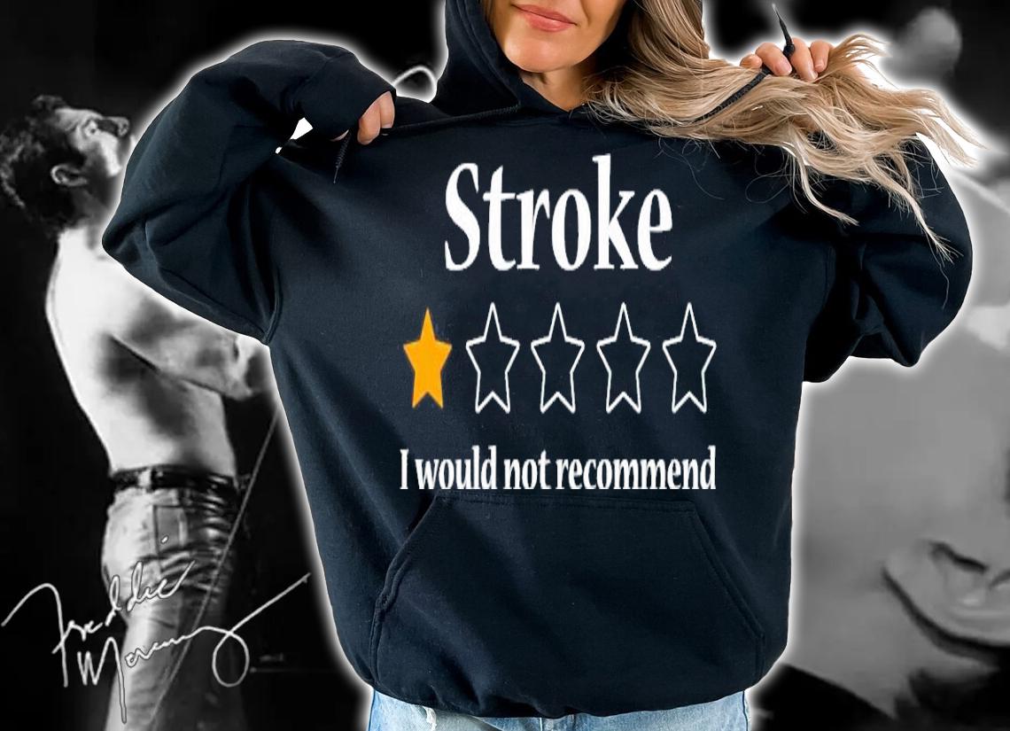 Stroke 1 star I would not recommend shirt hoodie
