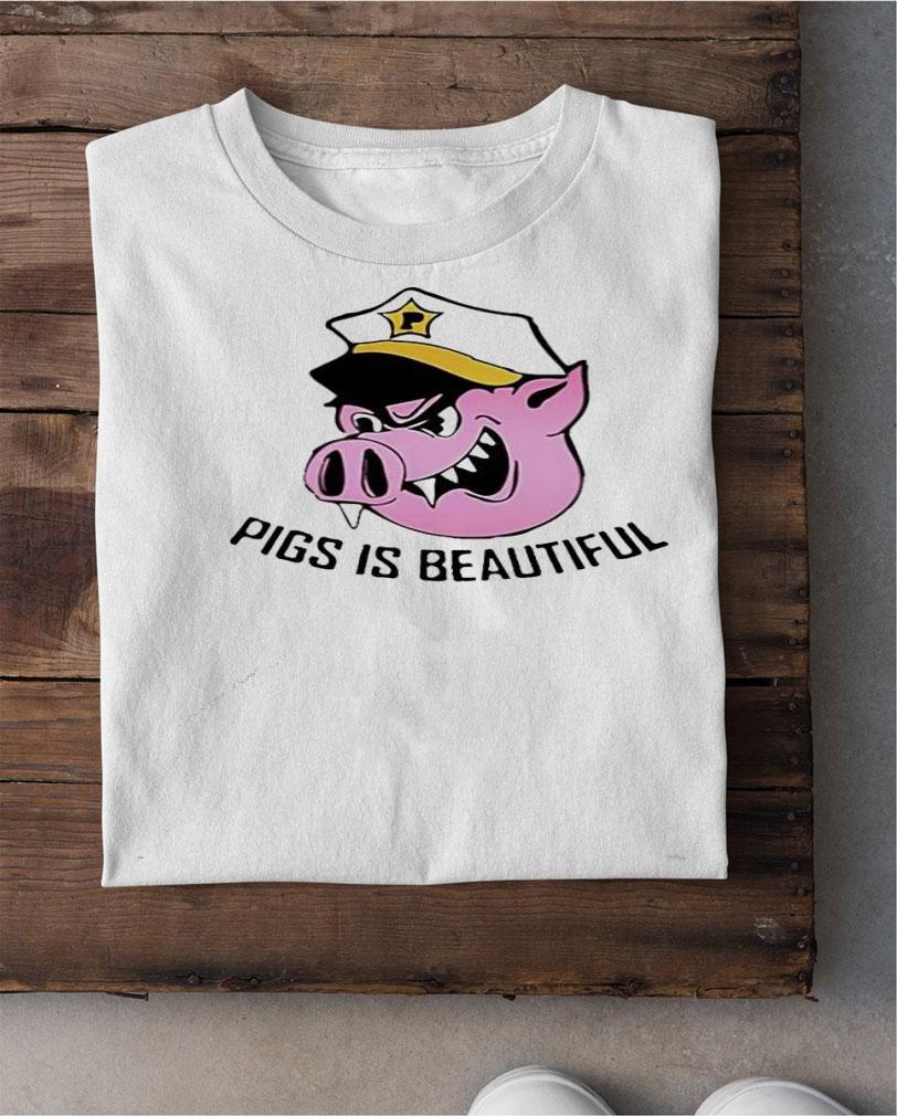 Pigs is beautiful shirt