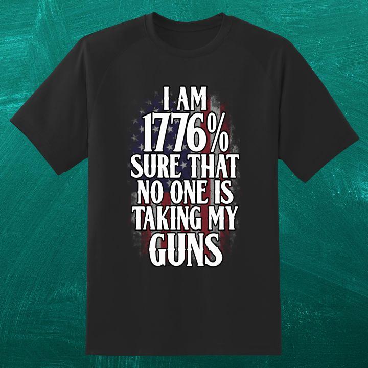 Im 1776 Sure No One Taking Guns T-Shirt