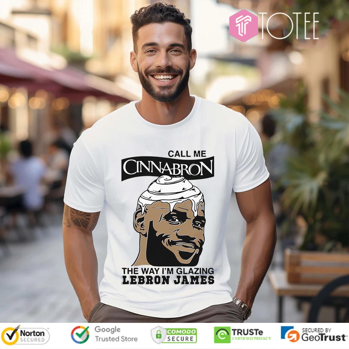 Funny Call Me Cinnabron The Way I'm Glazing Lebron James T-Shirt