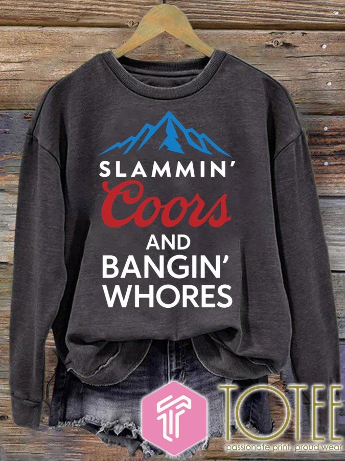 Slammin Coors And Bangin Whores T- sweatshirt