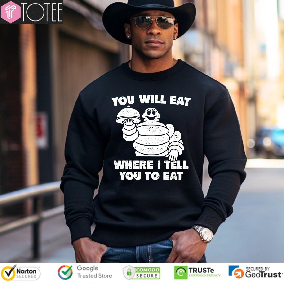 Bibendum You Will Eat Where I Tell You To Eat sweatshirt