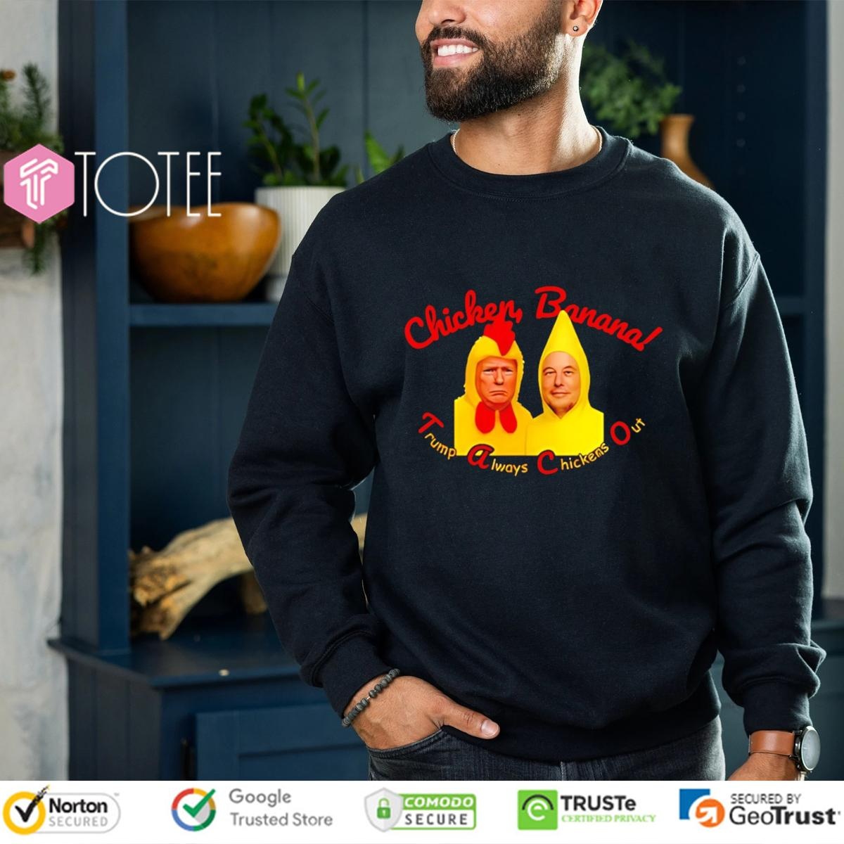 Elon Musk Chicken Banana Trump Always Chickens Out sweatshirt