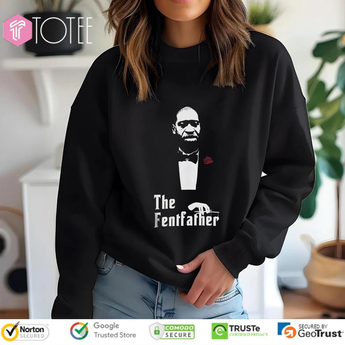 The Fentfather George Floyd Parody Godfather sweatshirt
