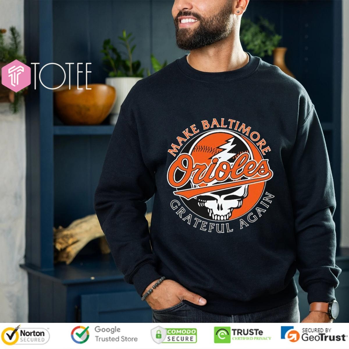 Grateful Dead Make Baltimore Orioles Grateful Again sweatshirt