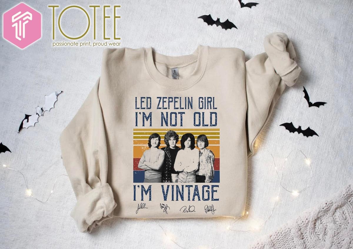 Led Zeppelin Girl Im Not Old Im Vintage Signatures sweatshirt