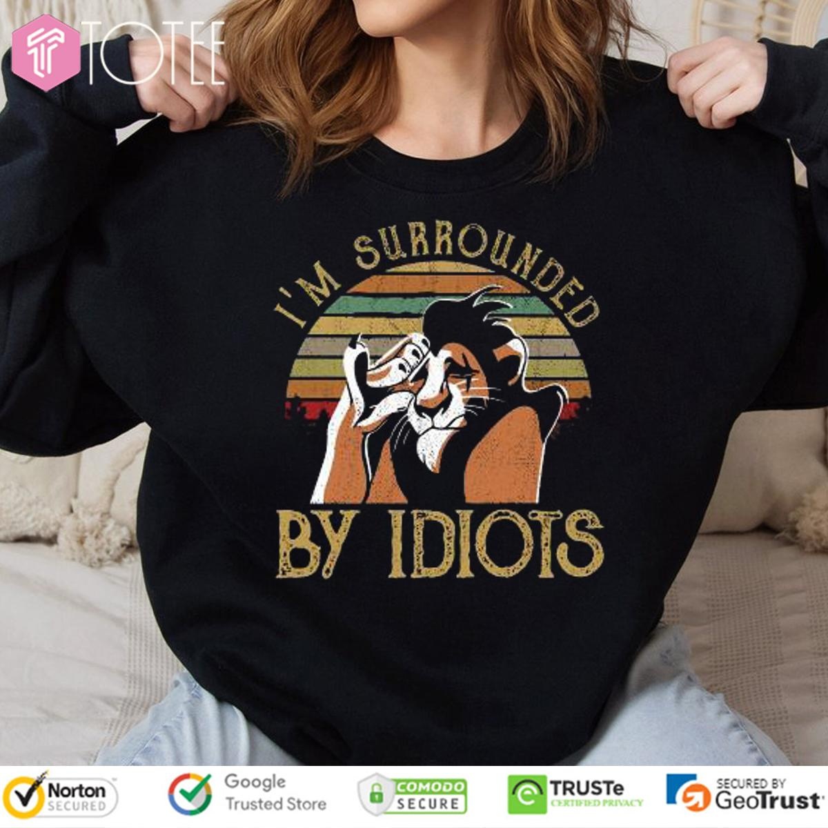 Scar The Lion King Im Surrounded By Idiots Vintage Sunset sweatshirt