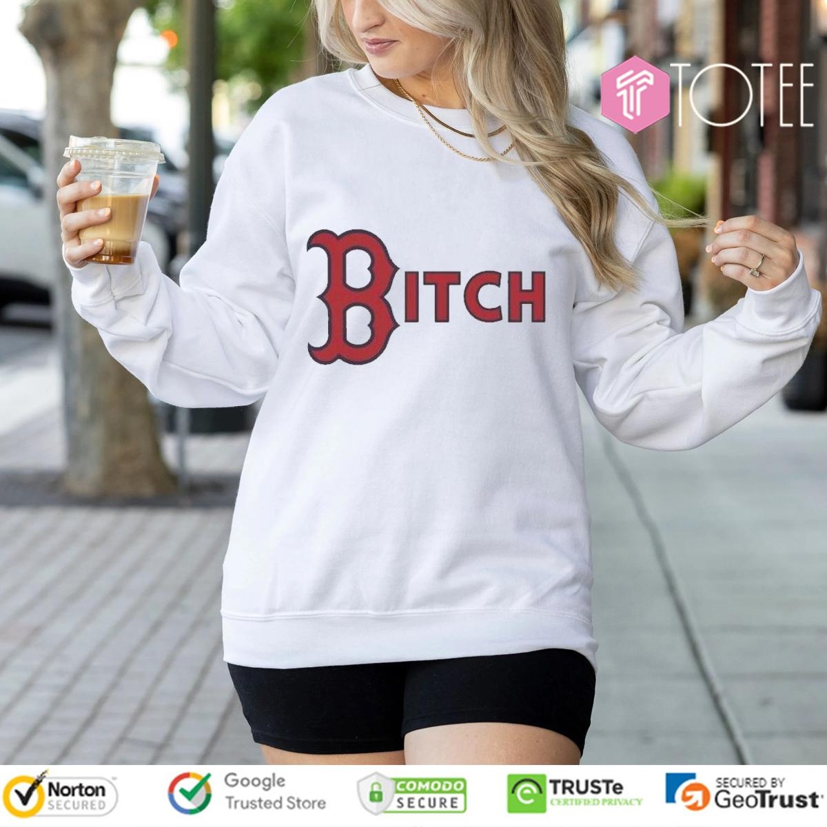 Bitch Boston Red Sox Baseball Logo sweatshirt