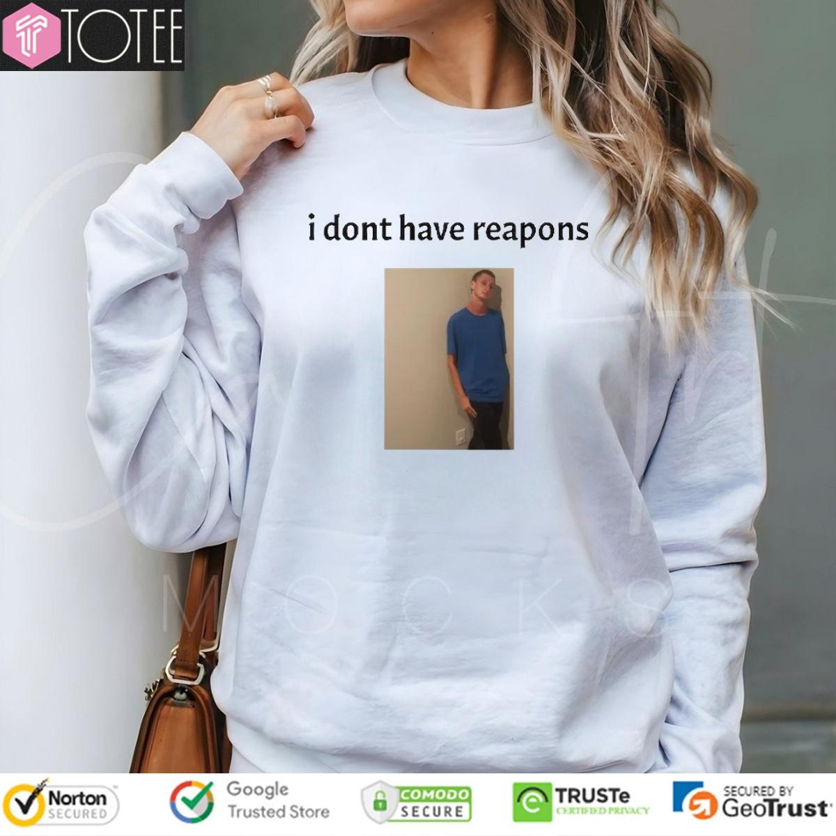 Daniel Larson I Dont Have Reapons Meme Photo sweatshirt