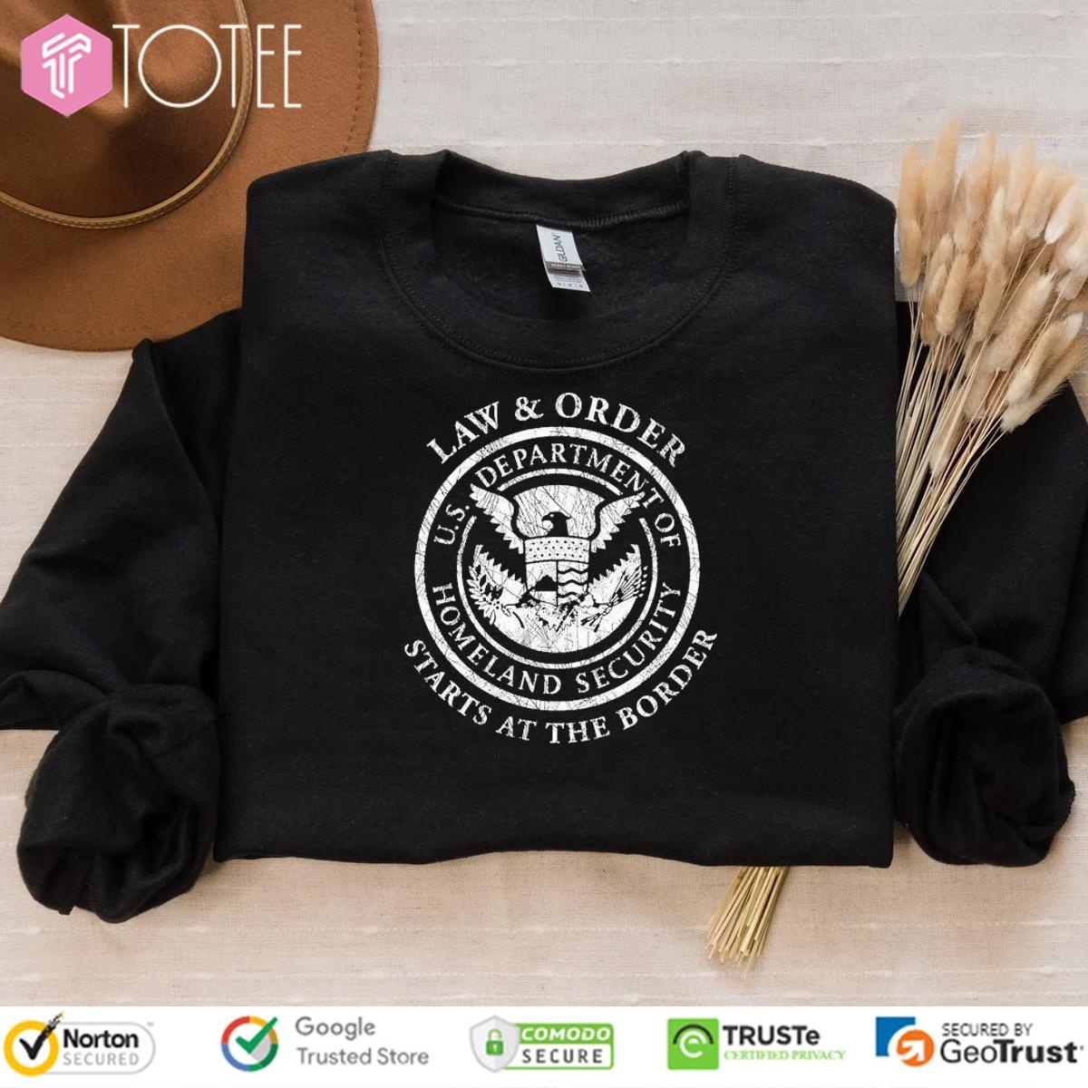 Law And Order U.S. Dhs Starts At The Border sweatshirt