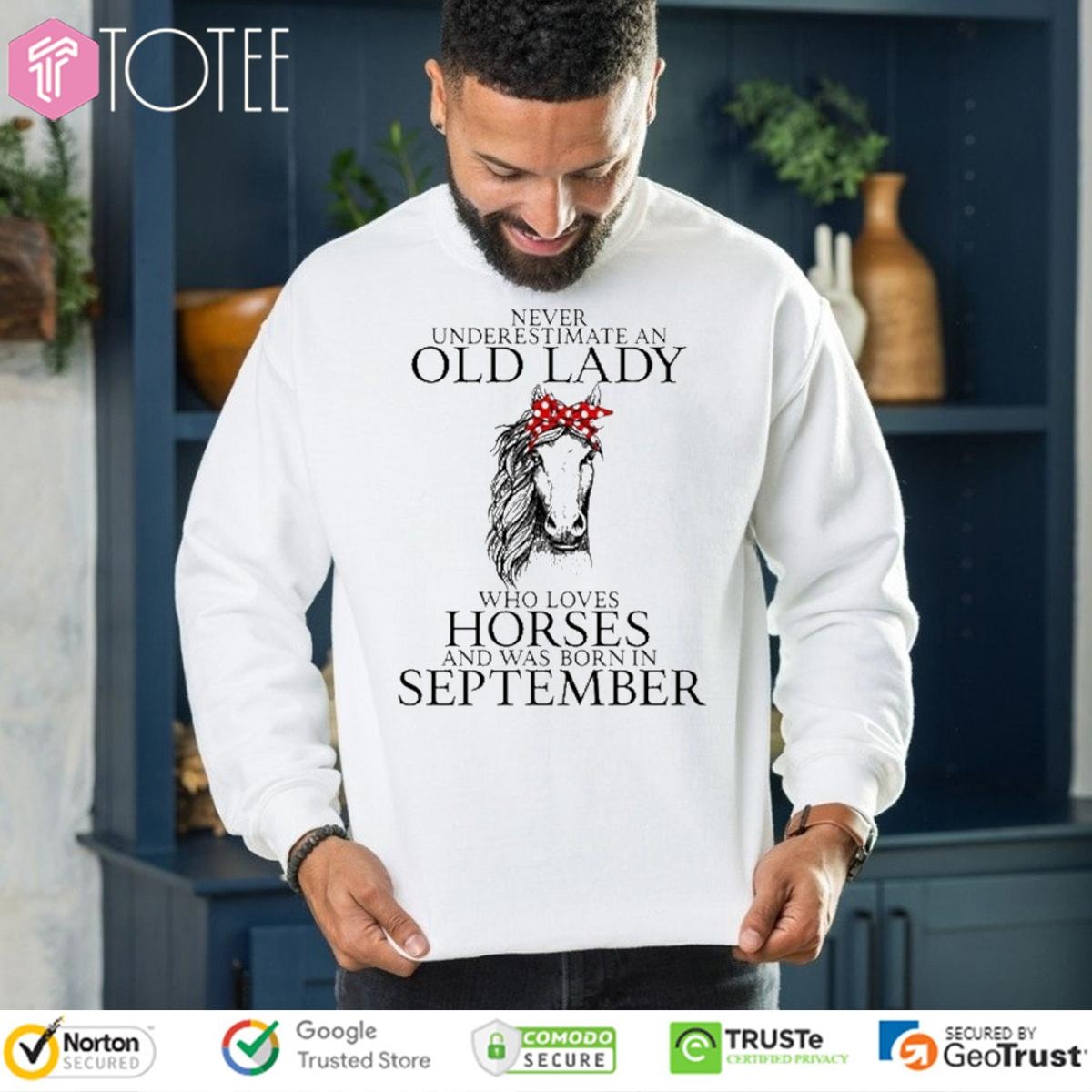 Never Underestimate Old Lady Loves Horses Born In September sweatshirt