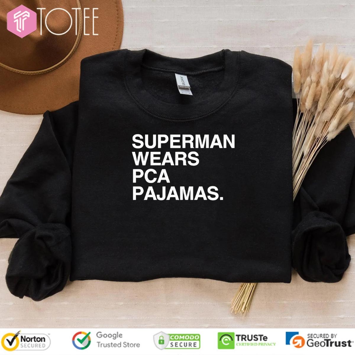 Superman Wears Pca Pajamas sweatshirt