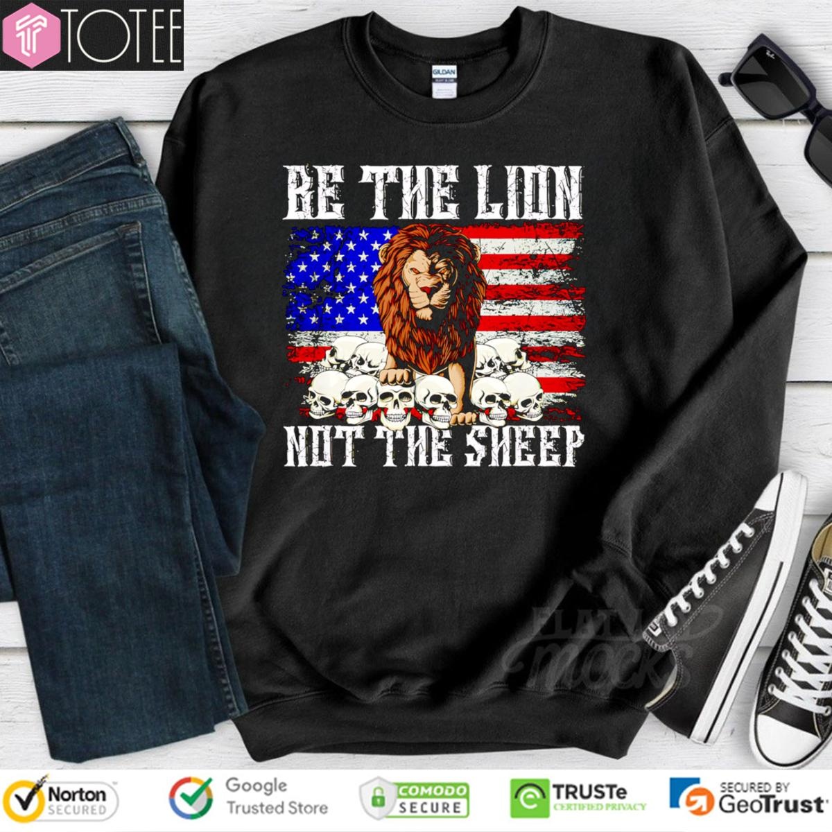 Be The Lion Not The Sheep American Flag 4Th Of July sweatshirt