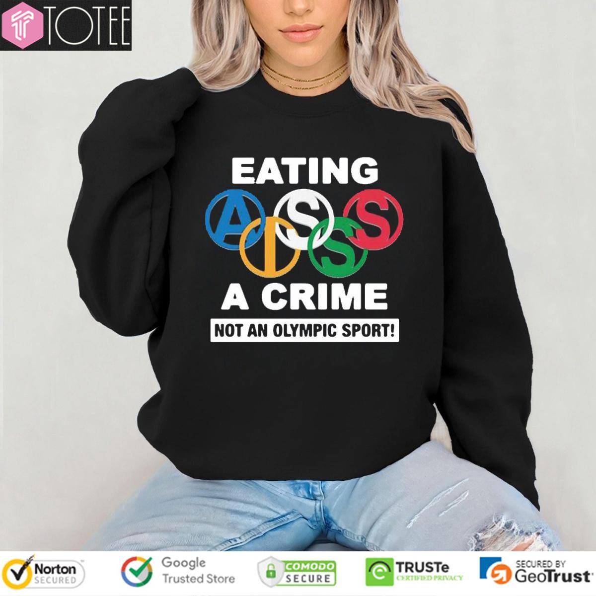 Eating Ass Is A Crime Not An Olympic Sport Simone Biles sweatshirt