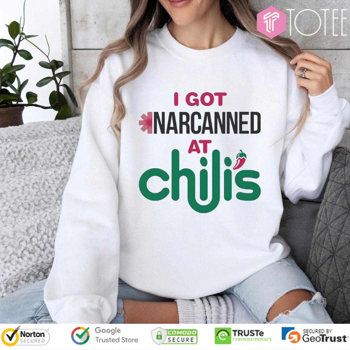 I Got Narcanned At Chilis sweatshirt