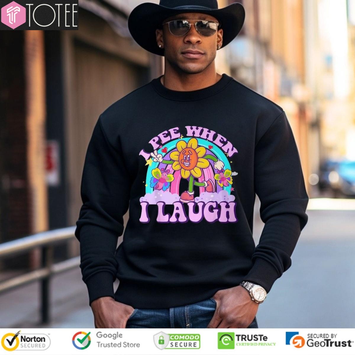 I Pee When I Laugh Sunflower Rainbow sweatshirt
