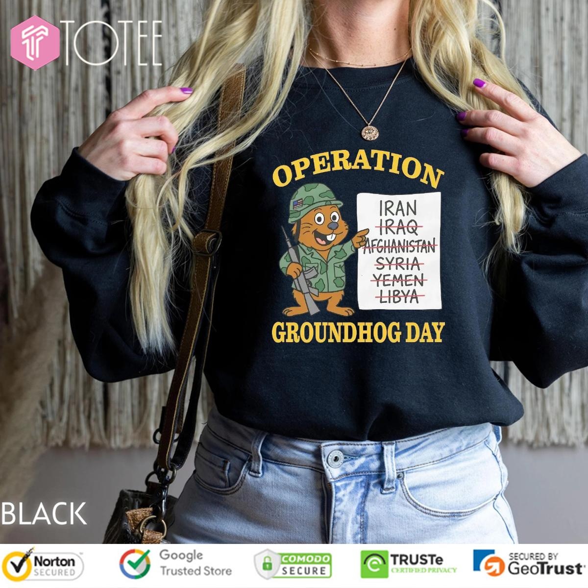 Operation Groundhog Day Iran Iraq Afghanistan Syria Yemen Libya sweatshirt