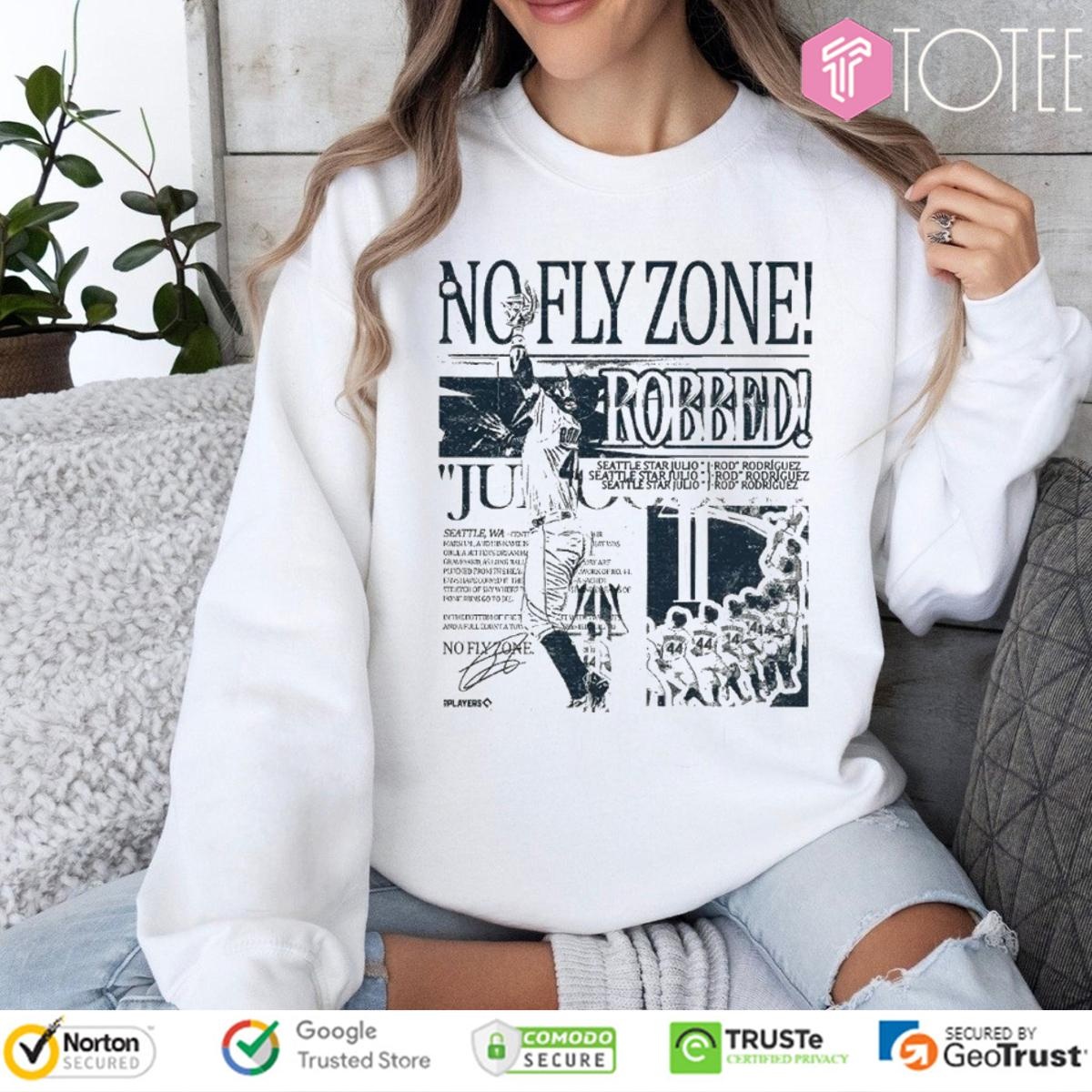 No Fly Zone Robbed Julio Rodriguez Seattle Mariners sweatshirt