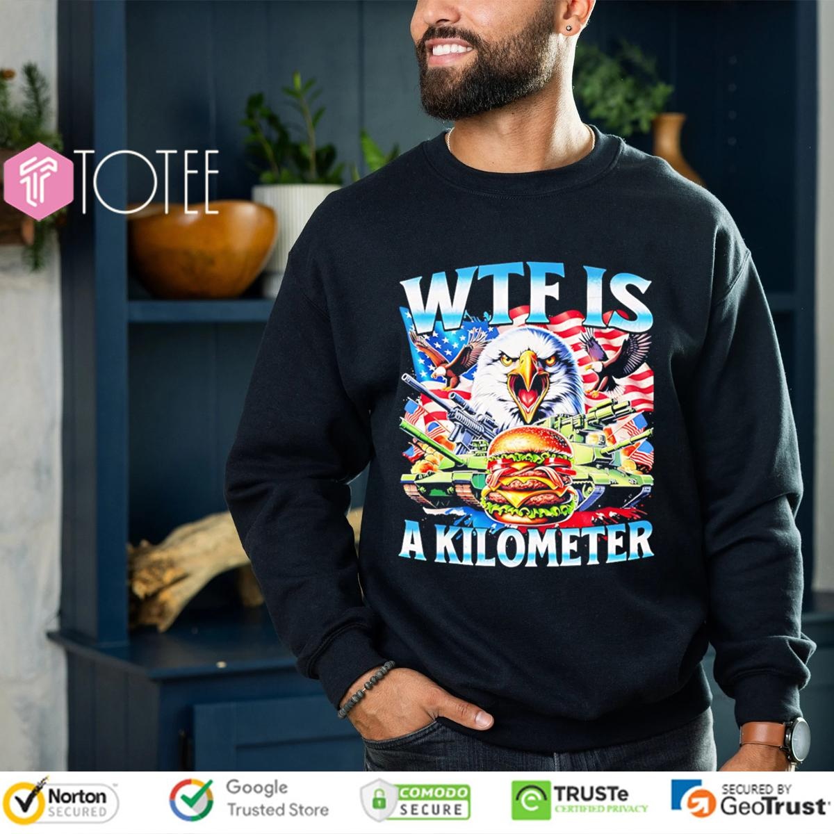 Wtf Is A Kilometer Eagle Patriotic American Freedom 4Th Of July sweatshirt